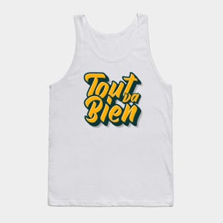 Tout va Bien No. 3 -- Everything is Alright Tank Top